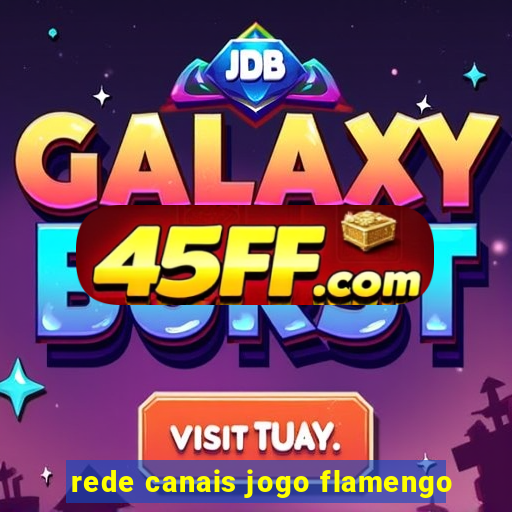 rede canais jogo flamengo